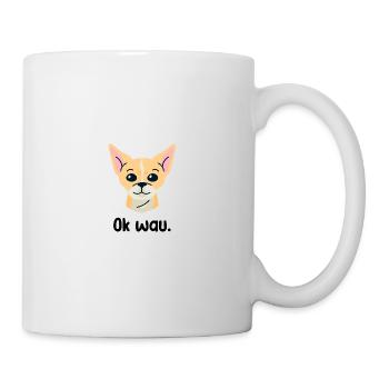 Ok wau mit Chihuahua Hundeliebhaber - Tasse - Weiß - Rechts