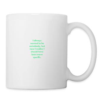 J’ai toujours voulu être quelqu’un, mais maintenant je - Mug blanc - blanc - Droite