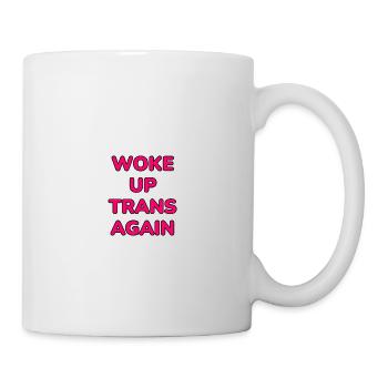 Trans wieder aufgewacht - Tasse - Weiß - Rechts