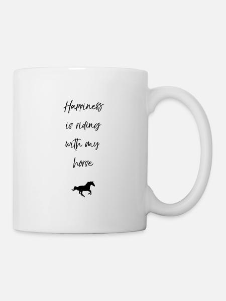 Happyness is riding with my horse - Tasse - Weiß