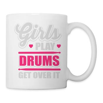 Girls play drums, get over it - Tasse - Weiß - Rechts