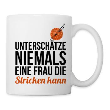 Unterschätze niemals eine Frau die stricken kann - Tasse - Weiß - Rechts