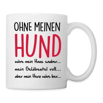 ohne meinen HUND - Tasse - Weiß - Rechts