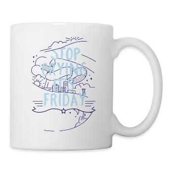Stop Crying it´s Friday- Wochenende Freitag - Tasse - Weiß - Rechts