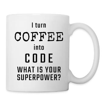 Ich verwandle KAFFEE in CODE - Was ist Ihre Supermacht? - Tasse - Weiß - Rechts
