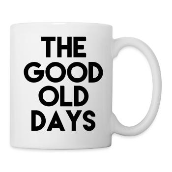 the good old days - Tasse - Weiß - Rechts