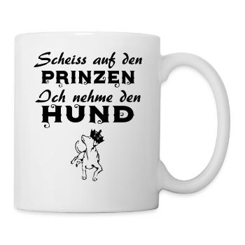 SCHEISS AUF DEN PRINZEN ICH NEHME DEN HUND - Tasse - Weiß - Rechts