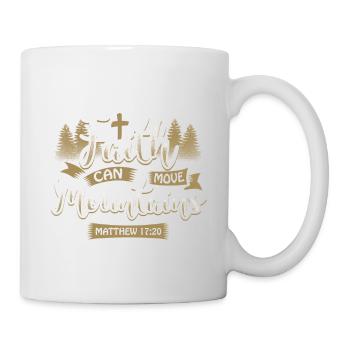 Faith can move mountains - EN - Tasse - Weiß - Rechts
