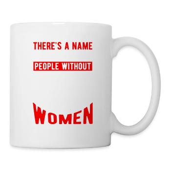 There's a name for people without beards Woman - Mug blanc - blanc - Droite