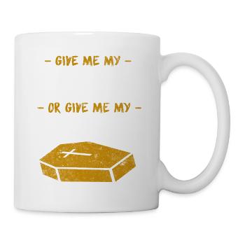 Give Me My Coffee Or Give Me My Coffin T-Shirt - Tasse - Weiß - Rechts