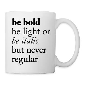 be bold Typography - Tasse - Weiß - Rechts