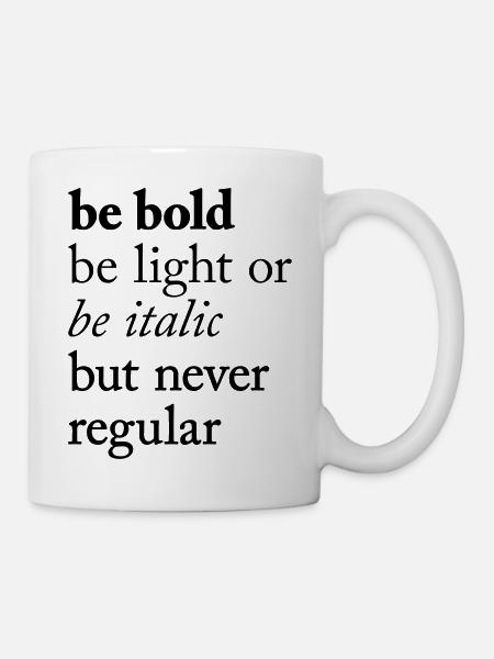 be bold Typography - Tasse - Weiß