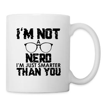 Ich bin kein Nerd, ich bin nur smarter als du - Tasse - Weiß - Rechts
