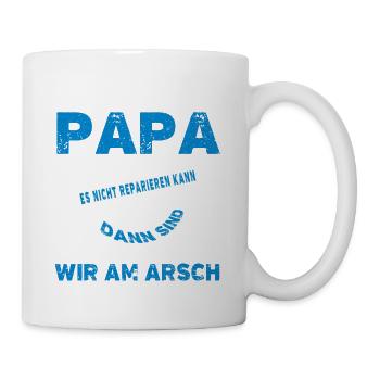 wenn papa es nicht reparieren kann dann sind wir - Tasse - Weiß - Rechts