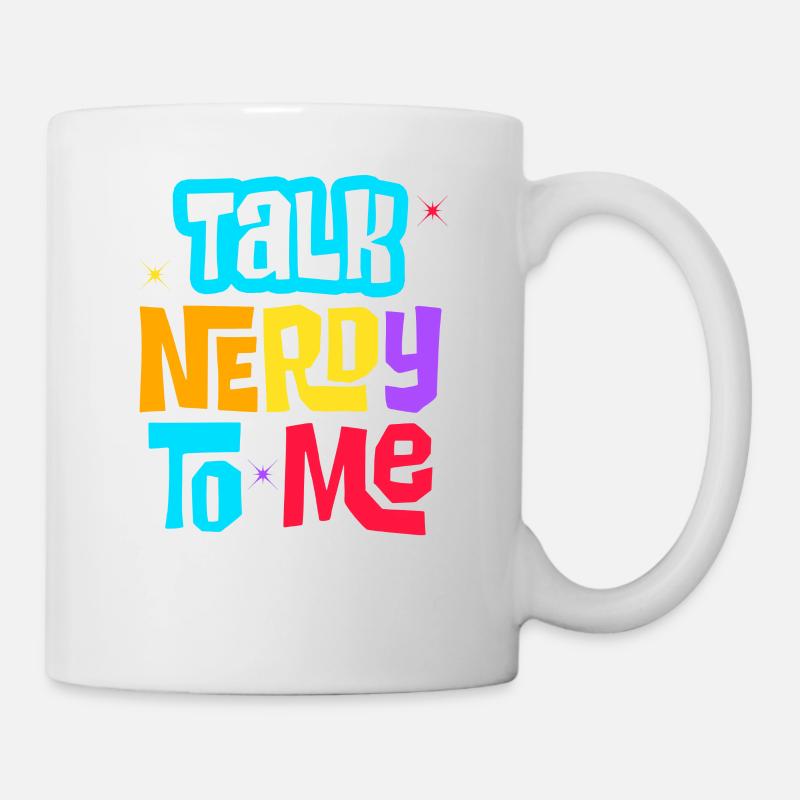 talk nerdy to me - Tasse - Weiß