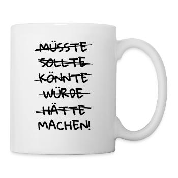 MACHEN TUN LOSLEGEN ANFANGEN MOTIVATIONSSHIRT - Tasse - Weiß - Rechts