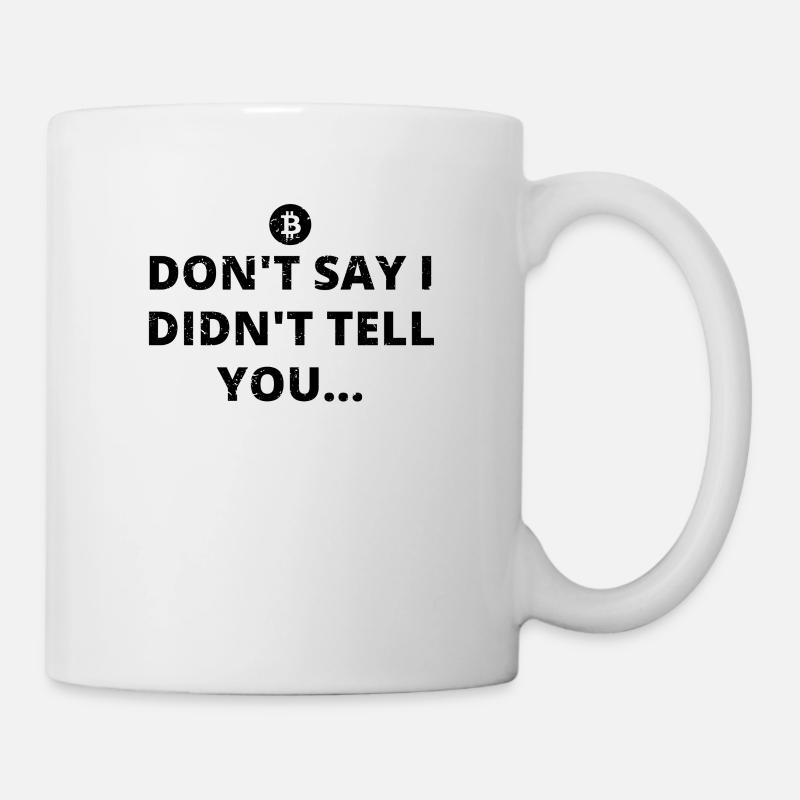 i told you i said bitcoin btc BTC bitcoin crypt - Mug - white