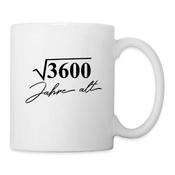 60. Geburtstag: Wurzel 3600 Jahre alt - schwarz - Tasse - Weiß - Rechts