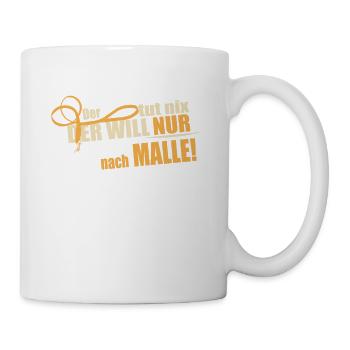 Der willl nur nach Malle - Tasse - Weiß - Rechts