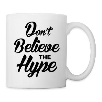 Don t Believe the hype - Mug - white - Right