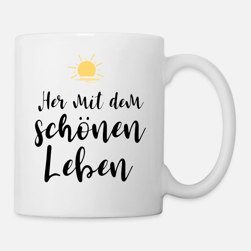 Her mit dem schönen Leben - Tasse - Weiß