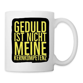 Geduld ist nicht meine Kernkompetenz - Tasse - Weiß - Rechts