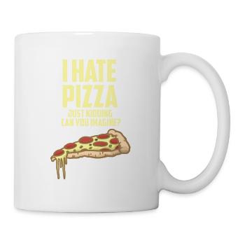 Ich hasse Pizza - nur Spaß - Liebe Pizza - Tasse - Weiß - Rechts