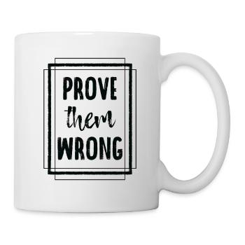 Awesome Prove Them Wrong T-Shirt - Mug - white - Right