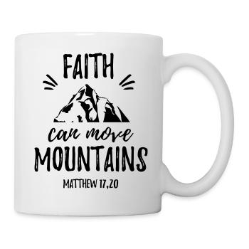 Faith can move Mountains - Mattew 17;20 - Tasse - Weiß - Rechts