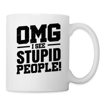 OMG I See Stupid People! - Tasse - Weiß - Rechts
