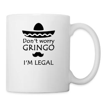 Do not worry Gringo I'm legal - Mug - white - Right