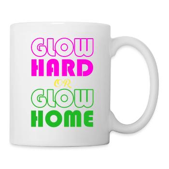 Glow Hard Or Glow Home T-Shirt Funny Retro Glowing - Mug - white - Right
