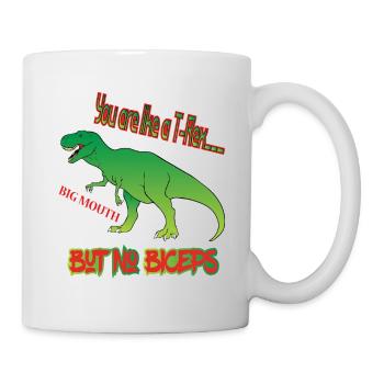 T-Rex Dinosauria Du bist wie ein T-Rex großes Maul - Tasse - Weiß - Rechts