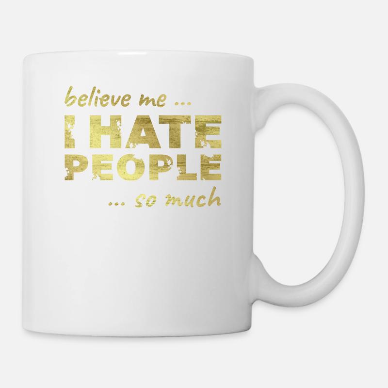 I Hate People - Ich hasse Menschen Spruch Shirt - Tasse - Weiß