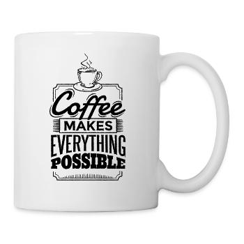 Coffee makes everything possible - Mug - white - Right