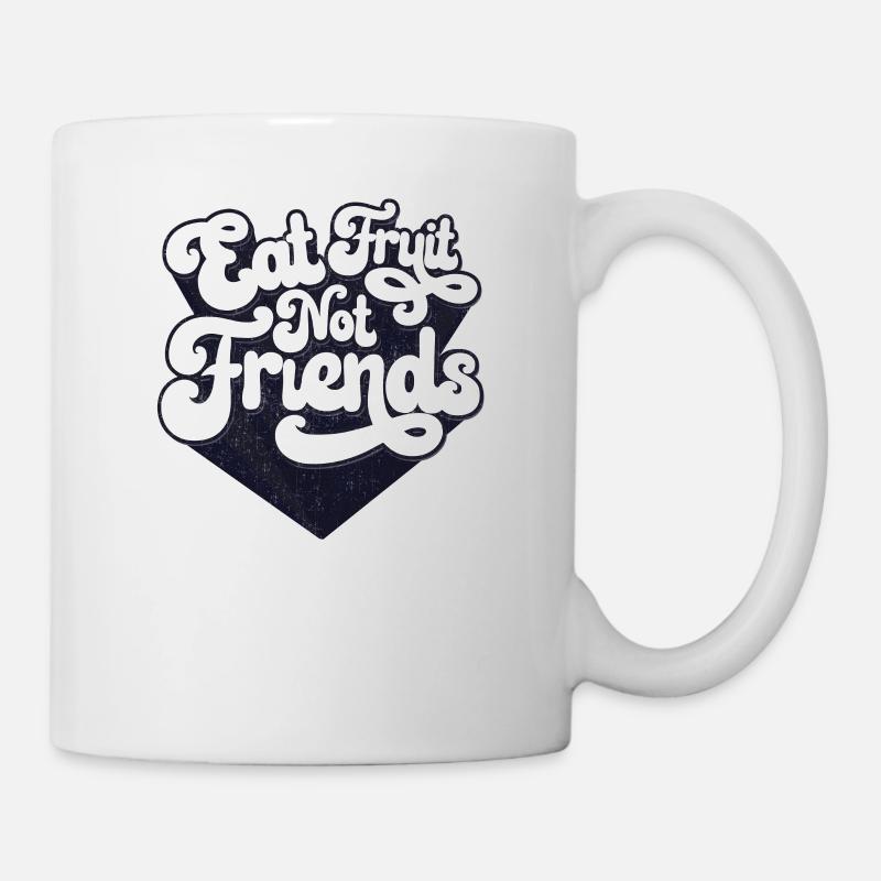 Essen Sie Früchte nicht Freunde - Tasse - Weiß