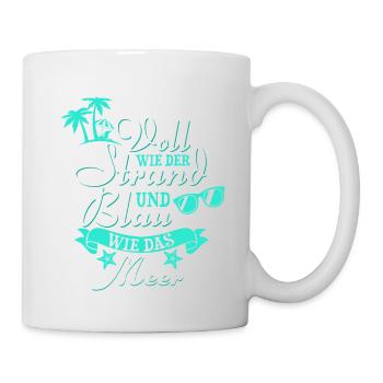 Voll wie der Strand und blau wie das Meer - Tasse - Weiß - Rechts