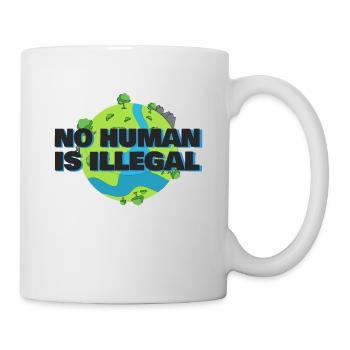 No Human Is illegal - Anti Racism Women | Men - Tasse - Weiß - Rechts