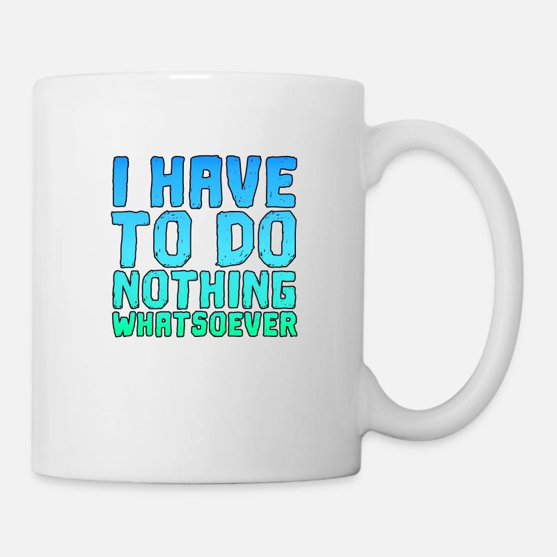 Ich Muss Gar Nichts Spruch Spruch cooler Spruch - Tasse - Weiß