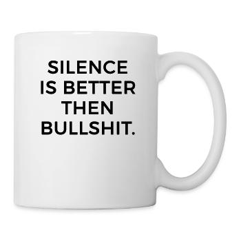 Stille ist besser als Scheiße - Tasse - Weiß - Rechts