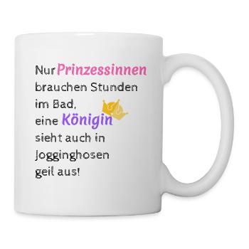 Nur Prinzessinnen brauchen Stunden im Bad... - Tasse - Weiß - Rechts