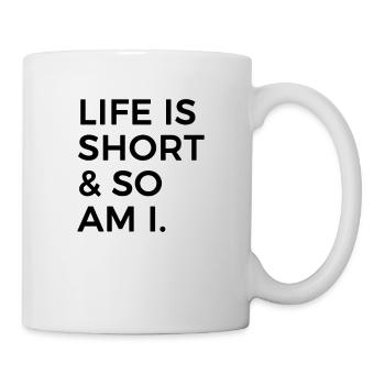 Life is short and so am i - Mug - white - Right