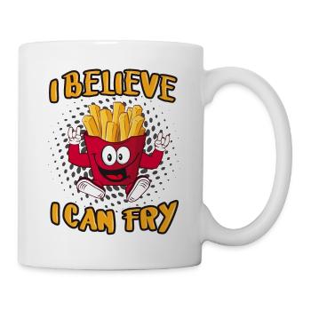 I believe I can Fry! Pommes Fritten Fun Sprüche - Tasse - Weiß - Rechts