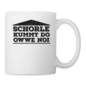 Schorle kummt do owwe noi - Pfälzer Dialekt - Tasse - Weiß - Rechts