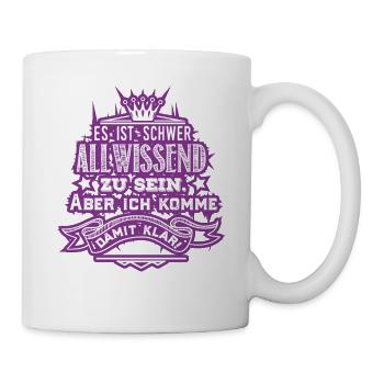 Allwissend schwer klar Geschenk Humor Spruch - Tasse - Weiß - Rechts