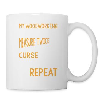 My Woodworking Routine - Tasse - Weiß - Rechts