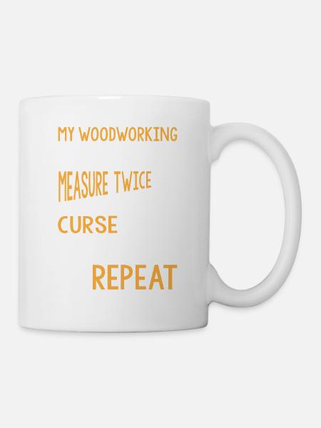 My Woodworking Routine - Tasse - Weiß