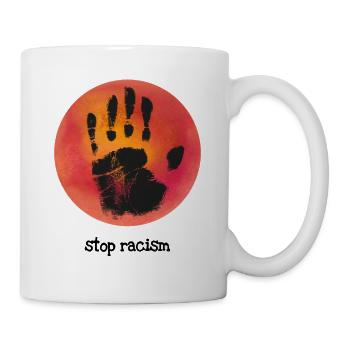 Stop racism Anti Rassismus Menschenrechte - Tasse - Weiß - Rechts