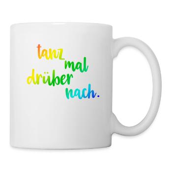 Tanz mal drüber nach Musik Tanzen Party Geschenk - Tasse - Weiß - Rechts
