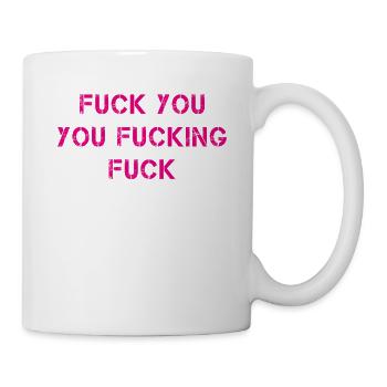 Fuck you fucking shameless - Mug blanc - blanc - Droite